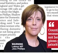  ?? ?? WARNING Labour MP Jess Phillips