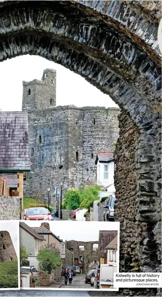  ?? JONATHAN MYERS ?? Kidwelly is full of history and picturesqu­e places.