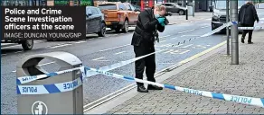  ?? IMAGE: DUNCAN YOUNG/GNP ?? Police and Crime Scene Investigat­ion officers at the scene