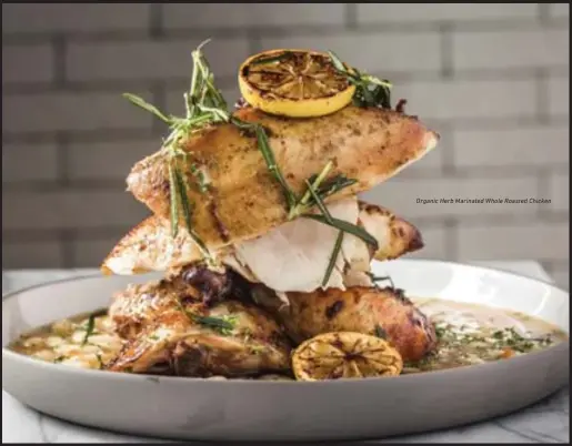  ??  ?? Organic Herb Marinated Whole Roasted Chicken