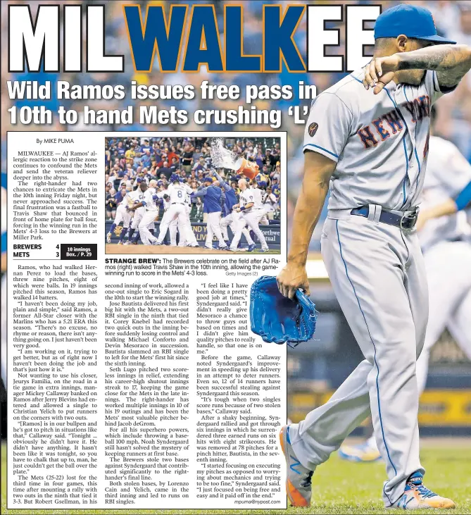  ?? Getty Images (2) ?? The Brewers celebrate on the field after AJ Ramos (right) walked Travis Shaw in the 10th inning, allowing the gamewinnin­g run to score in the Mets’ 4-3 loss. STRANGE BREW’: