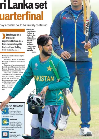  ?? REUTERS ?? Pakistan's Imad Wasim (below) is likely to play a key role with bat and ball. SL’s Angelo Mathews (right) knows how big the game is.