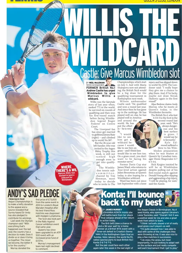 ??  ?? WHERE THERE’S A WIL Marcus Willis was backed to land a wildcard for Wimbledon