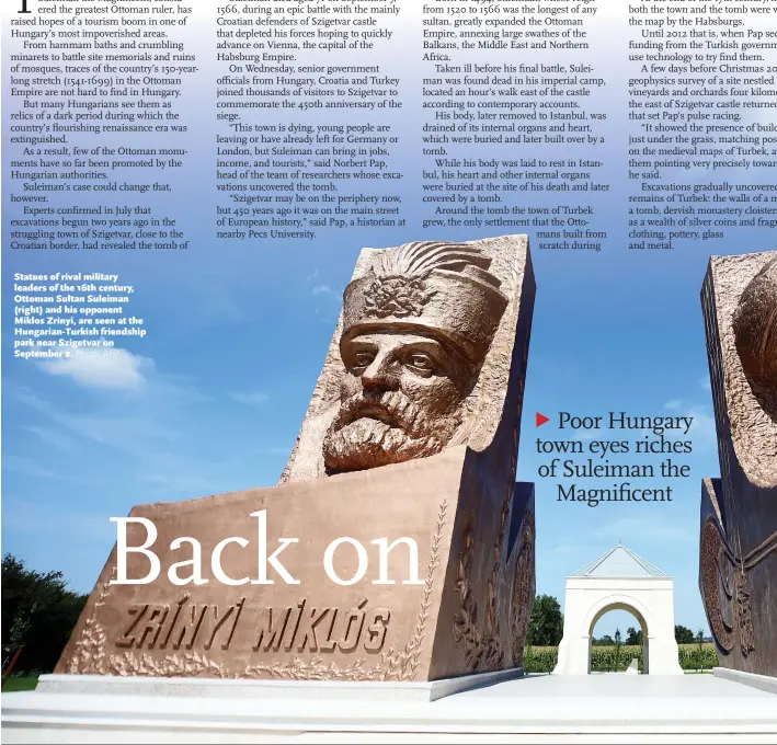  ?? Photo: AFP ?? Statues of rival military leaders of the 16th century, Ottoman Sultan Suleiman (right) and his opponent Miklos Zrinyi, are seen at the Hungarian-Turkish friendship park near Szigetvar on September 2.