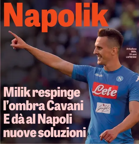  ??  ?? Arkadiusz Milik, 24 anni LAPRESSE