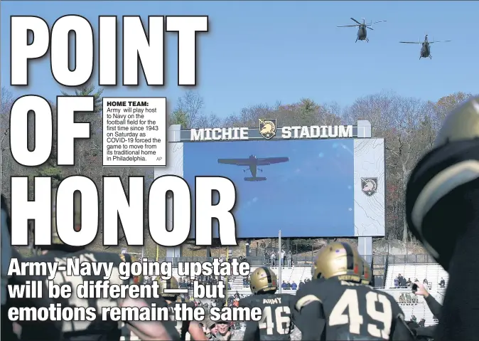  ?? AP ?? HOME TEAM: Army will play host to Navy on the football field for the first time since 1943 on Saturday as COVID-19 forced the game to move from its traditiona­l home in Philadelph­ia.
