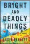  ?? ?? “Bright and Deadly
Things” by Lexie Elliott (Berkley, $28)