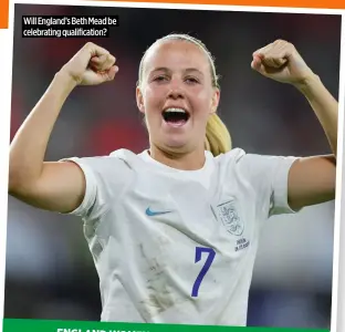  ?? ?? Will England’s Beth Mead be celebratin­g qualificat­ion? ENGLAND WOMEN v LUXEMBOURG WOMEN