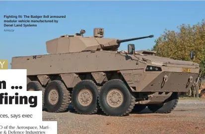  ?? Denel Land Systems Armscor ?? Fighting fit: The Badger 8x8 armoured modular vehicle manufactur­ed by