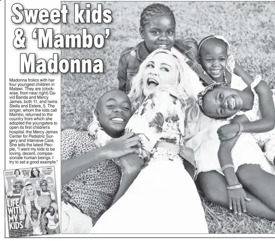  ??  ?? Madonna frolics with her four youngest children in Malawi. They are (clockwise, from near right) David Banda and Mercy James, both 11, and twins Stella and Estere, 5. The singer, whom the kids call Mambo, returned to the country from which she adopted...