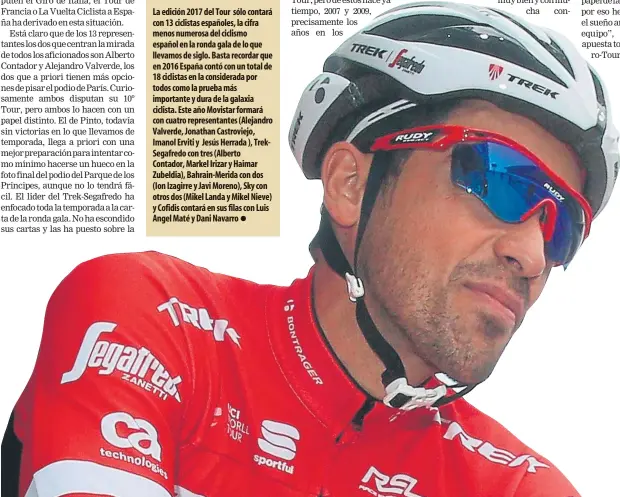  ?? FOTOS: EFE ?? Alberto Contador y Alejandro Valverde encaran su décimo Tour a partir de mañana en Düsseldorf, Alemania, con la disputa de la contrarrel­oj.