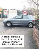  ??  ?? A driver blocking the cul-de-sac at St Teresa’s Primary School in Firswood