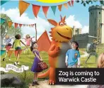  ??  ?? Zog is coming to Warwick Castle