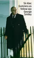  ??  ?? Sir Alec Guinness as fellow spy George Smiley