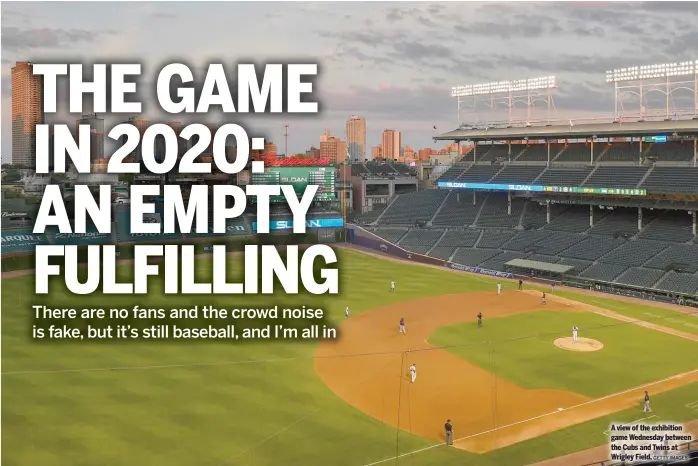  ?? GETTY IMAGES ?? A view of the exhibition game Wednesday between the Cubs and Twins at Wrigley Field.