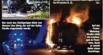  ??  ?? Nur noch das Stahlgerip­pe blieb von diesem Lkw übrig, der auf der Sylter Straße angezündet wurde.
Auf der FranzMehri­ngStraße steht ein Lastwagen in Flammen. Auch
er wurde Opfer eines Anschlags.