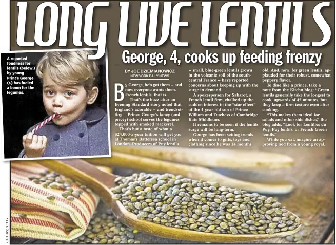  ??  ?? A reported fondness for lentils (below.) by young Prince George (r.) has fueled a boom for the legumes.