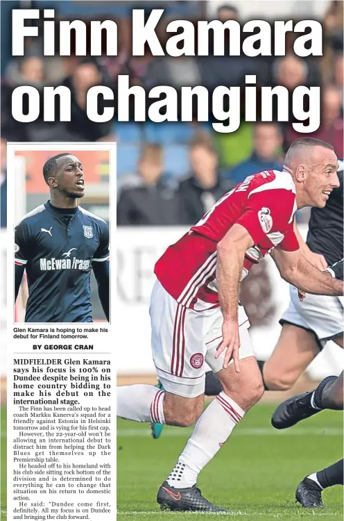  ??  ?? Glen Kamara is hoping to make his debut for Finland tomorrow. Midfielder Glen Kamara — pictured above in action during Dundee’s recent