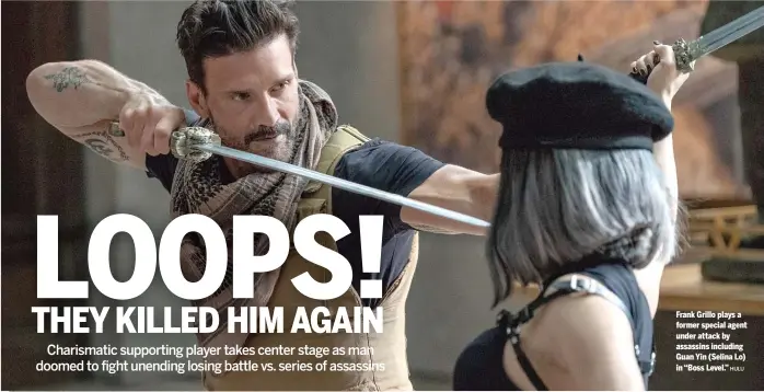  ?? HULU ?? Frank Grillo plays a former special agent under attack by assassins including Guan Yin (Selina Lo) in “Boss Level.”