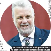  ??  ?? Le premier ministre Philippe Couillard ne cache rien de son insensibil­ité envers la défense et la promotion de la langue, la culture et l’identité québécoise.