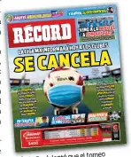  ??  ?? que el torneo RÉCORD adelantó
cancelado. Clausura 2020 sería