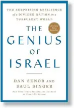  ?? ?? THE GENIUS OF ISRAEL: THE SURPRISING RESILIENCE OF A DIVIDED NATION IN A TURBULENT WORLD By %BO 4FOPS and 4BVM 4JOHFS Avid Reader Press/Simon & Schuster 328 pages; $24