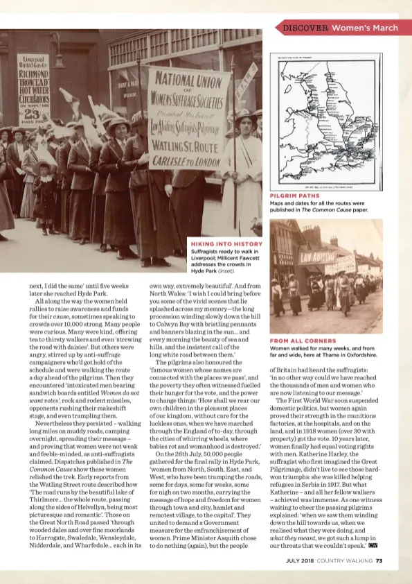  ??  ?? Women walked for many weeks, and from far and wide, here at Thame in Oxfordshir­e. FROM ALL CORNERS HIKING INTO HISTORY Suffragist­s ready to walk in Liverpool; Millicent Fawcett addresses the crowds in Hyde Park (inset). Maps and dates for all the routes were published in paper. The Common Cause PILGRIM PATHS