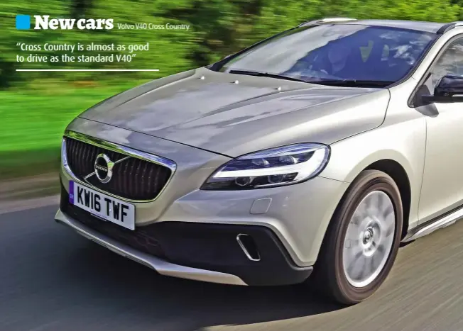  ??  ?? “Cross Country is almost as good to drive as the standard V40”