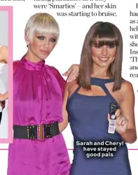  ??  ?? Sarah and Cheryl have stayed good pals