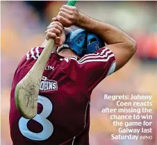  ?? INPHO ?? Regrets: Johnny Coen reacts after missing the chance to win the game for Galway last Saturday