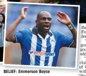  ??  ?? BELIEF: Emmerson Boyce