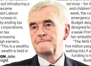  ??  ?? CASH INJECTION John Mcdonnell last night