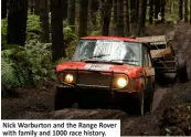  ??  ?? Nick Warburton and the Range Rover with family and 1000 race history.