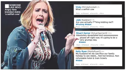  ??  ?? SOMEONE LIKE MOO: Angry fans branded Adele ‘a selfish cow’