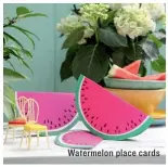  ??  ?? Watermelon place cards
