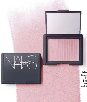  ??  ?? What makes you blush: The iconic Nars Orgasm Blush glow now comes in liquid and lipstick form.