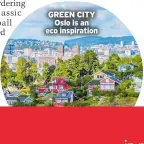  ?? ?? GREEN CITY Oslo is an eco inspiratio­n