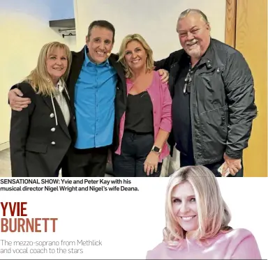  ?? ?? SENSATIONA­L SHOW: Yvie and Peter Kay with his musical director Nigel Wright and Nigel’s wife Deana.