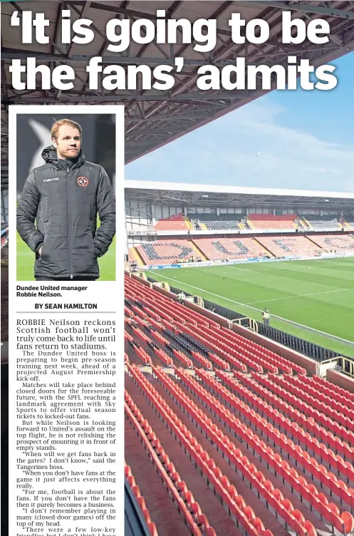  ??  ?? Dundee United manager Robbie Neilson.
Dundee United will begin life in the Premiershi­p next season in front of a