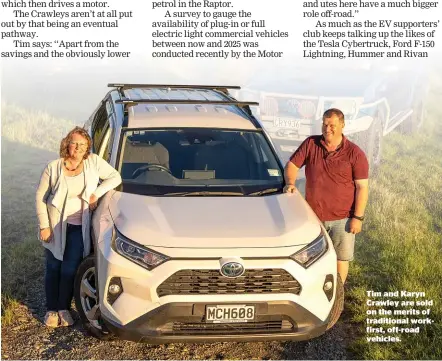  ?? ?? Tim and Karyn Crawley are sold on the merits of traditiona­l workfirst, off-road vehicles.