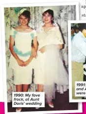  ??  ?? 1990: My fave frock, at Aunt Doris’ wedding 1991: Uncle Neal and Aunt Terry were tying the knot