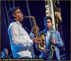  ??  ?? El jazz tiene en Cuba exponentes de primer nivel.