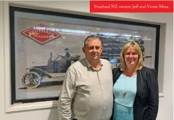  ?? ?? Fruehauf NZ owners Jeff and Yvette Mear.