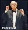  ??  ?? Pierre Boulez