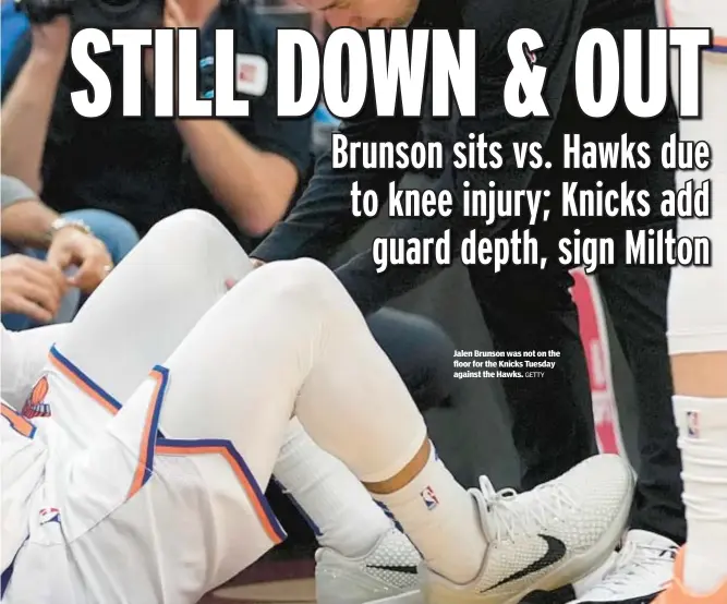  ?? GETTY ?? Jalen Brunson was not on the floor for the Knicks Tuesday against the Hawks.