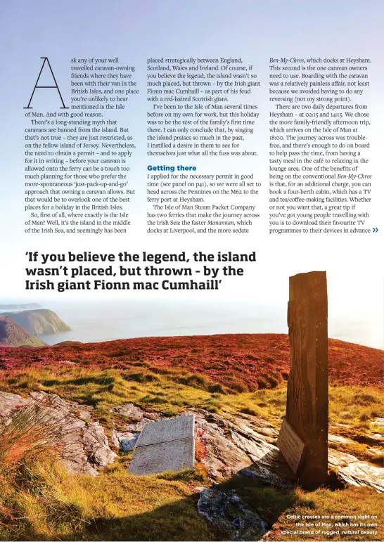  ??  ?? Celtic crosses are a common sight on the Isle of Man, which has its own special brand of rugged, natural beauty