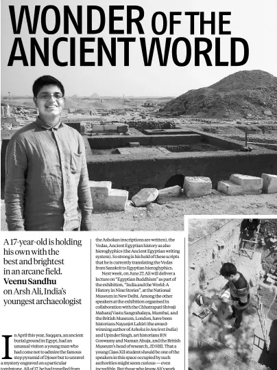  ??  ?? ( Top) Arsh Ali at the ancient Saqqara burial site in Egypt; ( above) at Purana Qila in Delhi