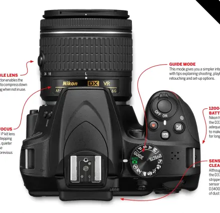  ??  ?? Guide Mode This mode gives you a simpler interface with tips explaining shooting, playback, retouching and set-up options. Retractabl­e lens Pressing this button enables the D3400’s kit lens to compress down to just 63mm long when not in use. 1200-shot...