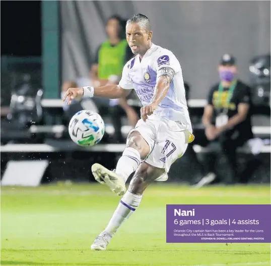  ?? STEPHEN M. DOWELL/ORLANDO SENTINEL PHOTOS ?? Orlando City captain Nani has been a key leader for the Lions throughout the MLS is Back Tournament.