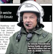  ??  ?? Der leitende Polizeidir­ektor Hartmut Dudde ist während des G20-Treffens Chef von mehr als 20 000 Polizisten.